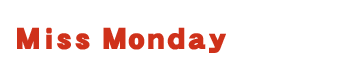 Miss Monday